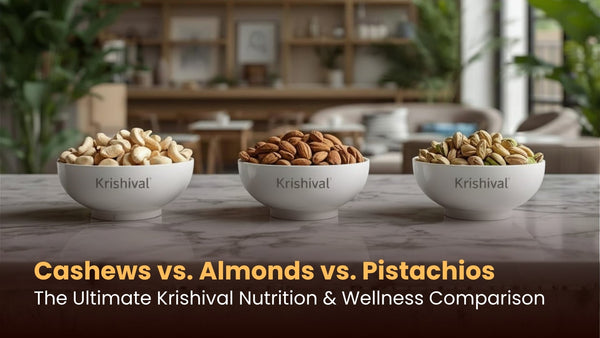 Cashews vs. Almonds vs. Pistachios: The Ultimate Krishival Nutrition & Wellness Comparison