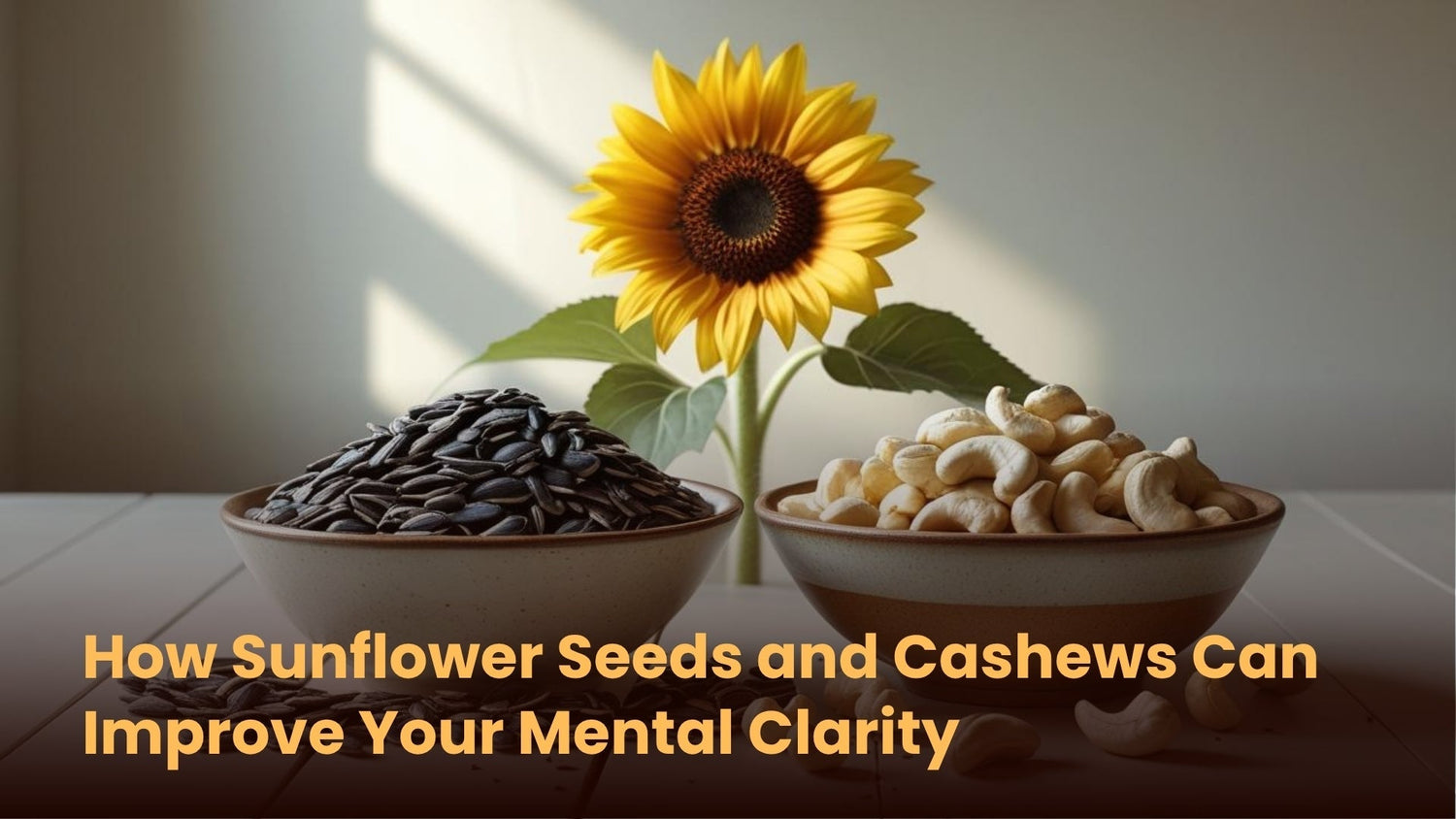 How Sunflower Seeds and Cashews Can Improve Your Mental Clarity