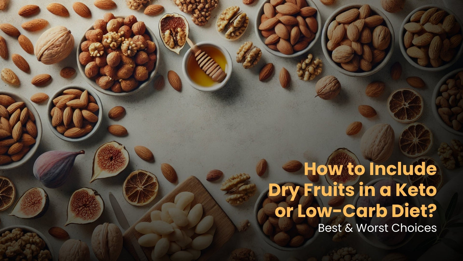 How to Include Dry Fruits in a Keto or Low-Carb Diet? Best & Worst Choices