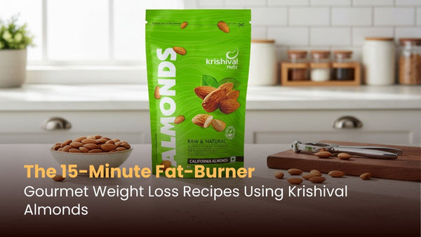 The 15-Minute Fat-Burner: Gourmet Weight Loss Recipes Using Krishival Almonds
