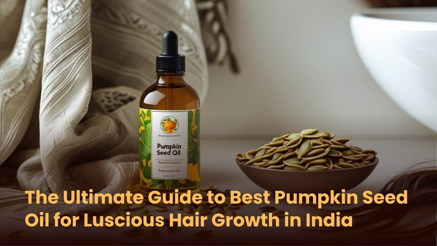 The Ultimate Guide to Best Pumpkin Seed Oil for Luscious Hair Growth in India