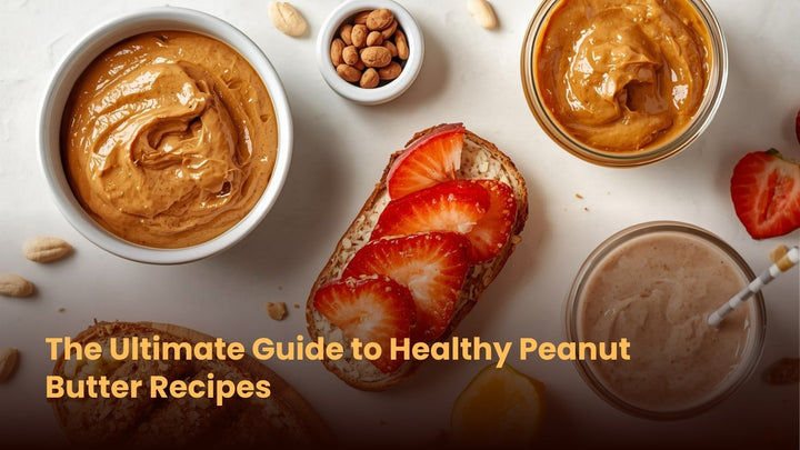 The Ultimate Guide to Healthy Peanut Butter Recipes