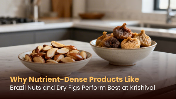 Why Nutrient-Dense Products Like Brazil Nuts and Dry Figs Perform Best at Krishival