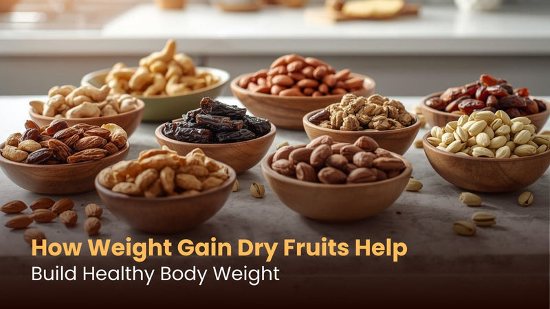 How Weight Gain Dry Fruits Help Build Healthy Body Weight