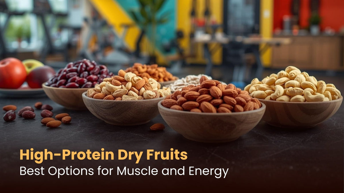 High-Protein Dry Fruits: Best Options for Muscle and Energy
