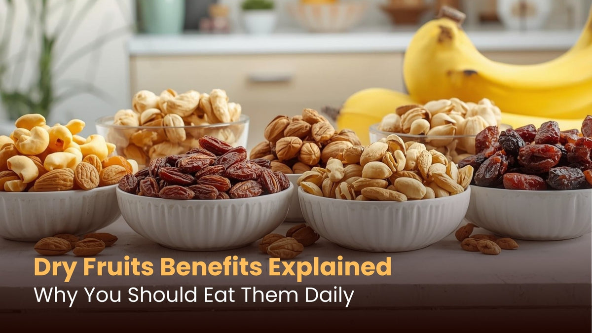 Dry Fruits Benefits Explained: Why You Should Eat Them Daily