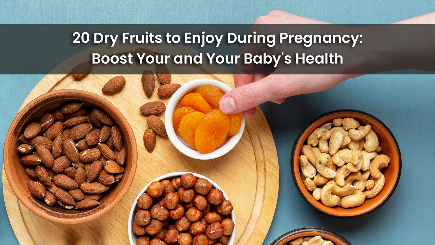 20 Dry Fruits to Enjoy During Pregnancy: Boost Your and Your Baby's Health