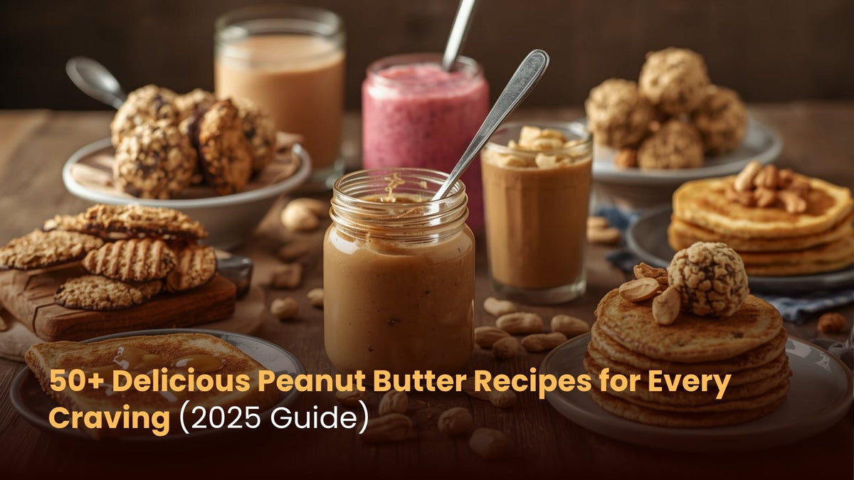 50+ Delicious Peanut Butter Recipes for Every Craving (2025 Guide)