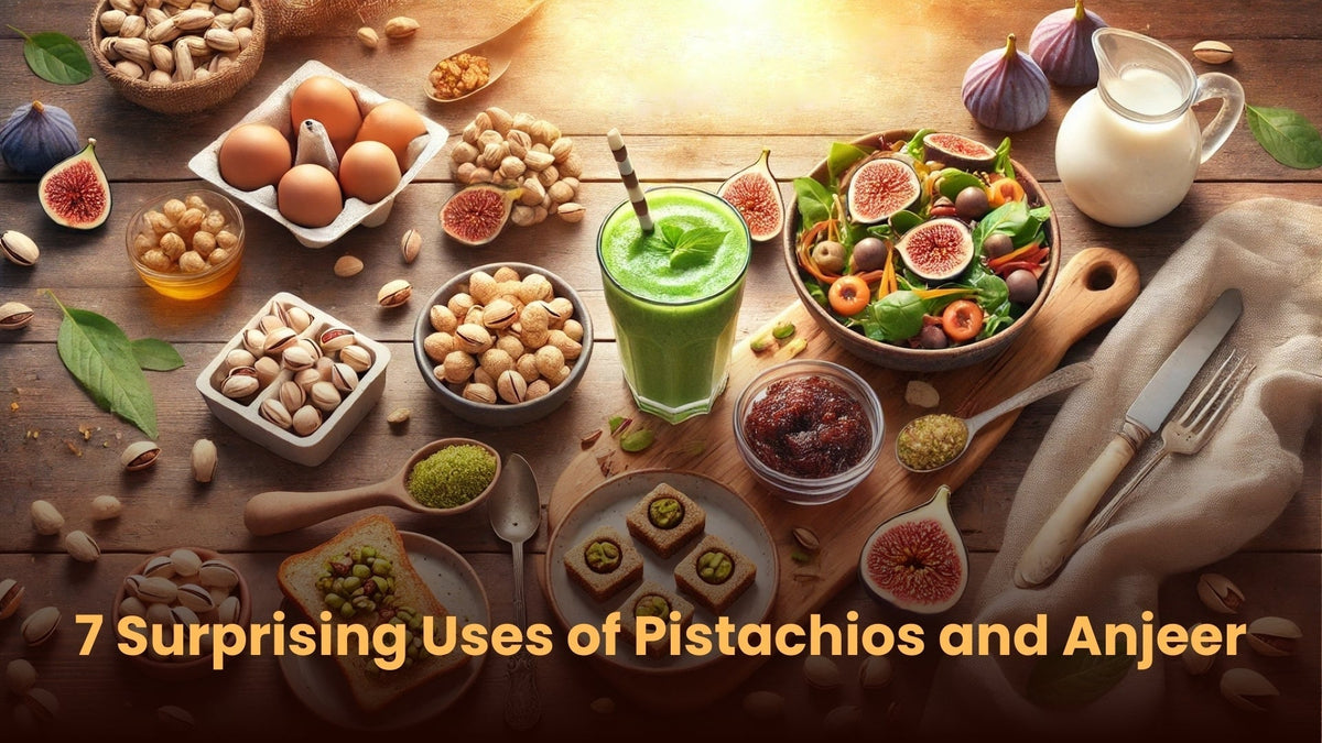 7 Surprising Uses of Pistachios and Anjeer