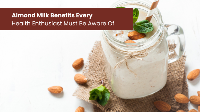 Almond Milk Benefits Every Health Enthusiast Must Be Aware Of