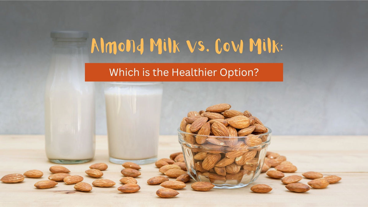 Almond Milk vs. Cow Milk: Which is the Healthier Option?
