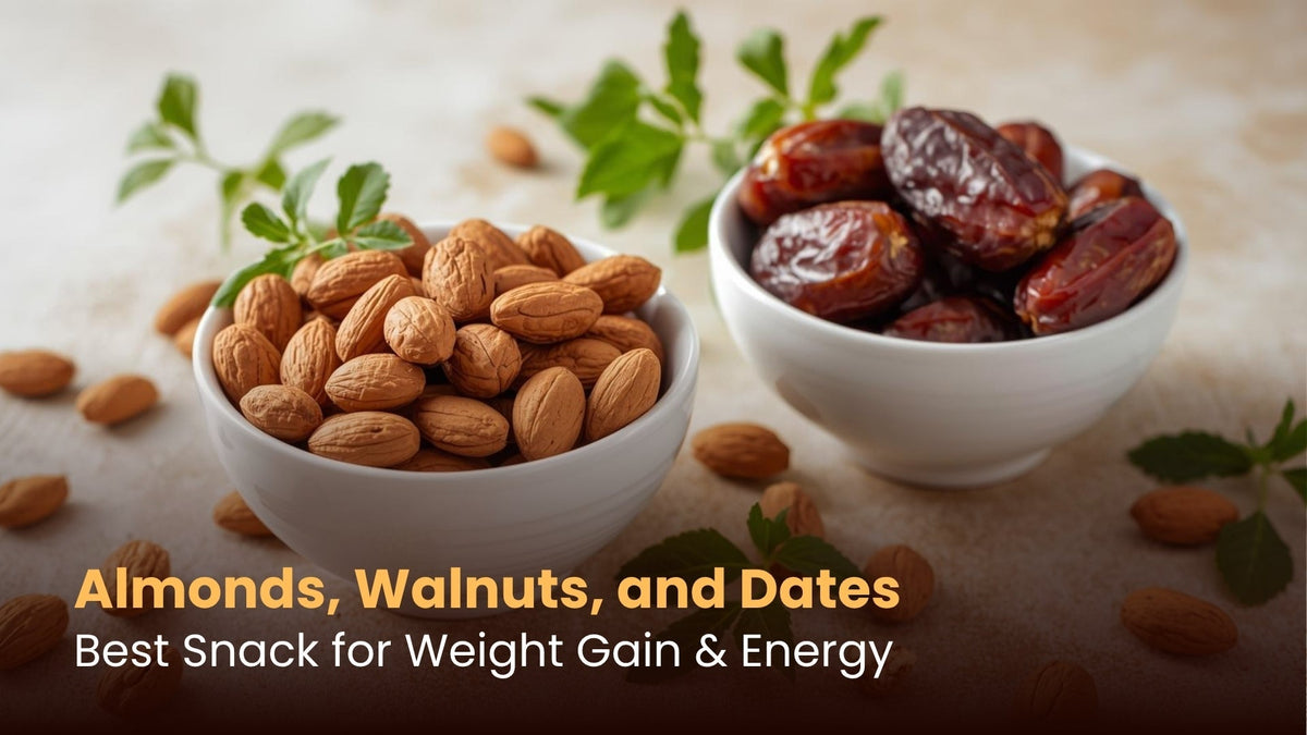 Almonds, Walnuts, and Dates: Best Snack for Weight Gain & Energy