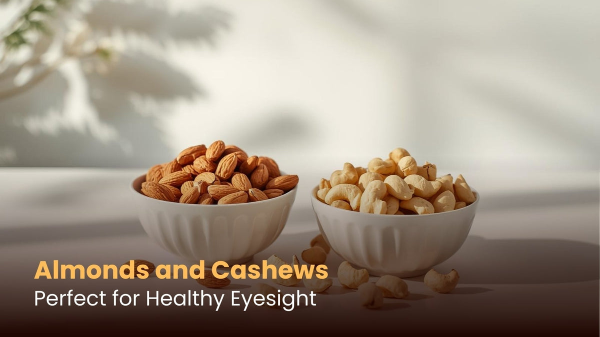 Almonds and Cashews: Perfect for Healthy Eyesight