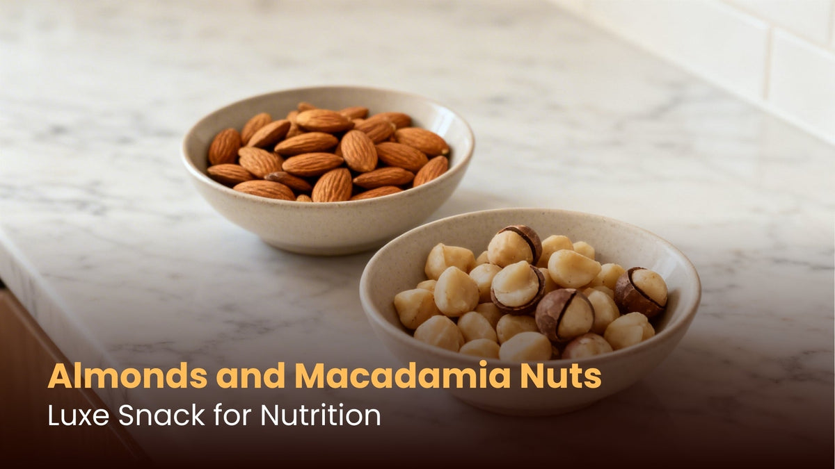 Almonds and Macadamia Nuts: Luxe Snack for Nutrition