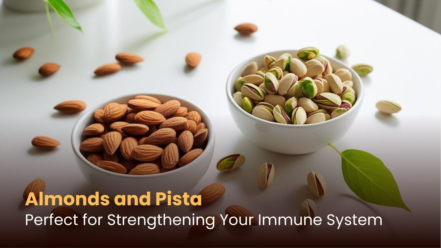 Almonds and Pista: Perfect for Strengthening Your Immune System