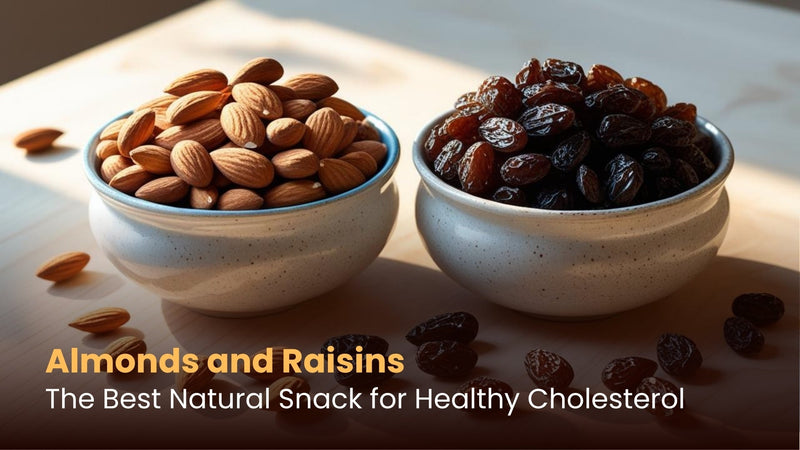 Almonds and Raisins: The Best Natural Snack for Healthy Cholesterol