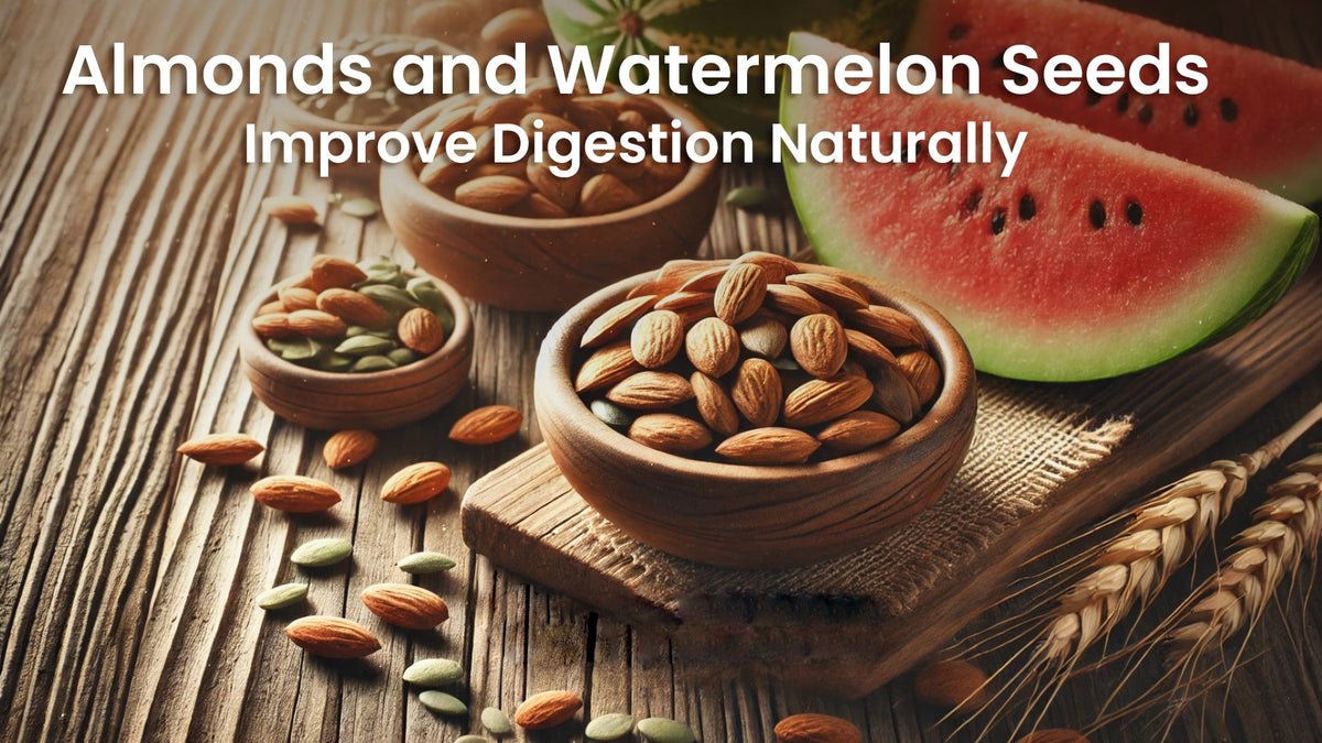 Almonds and Watermelon Seeds: Improve Digestion Naturally