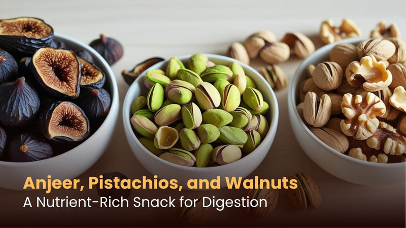 Anjeer, Pistachios, and Walnuts: A Nutrient-Rich Snack for Digestion