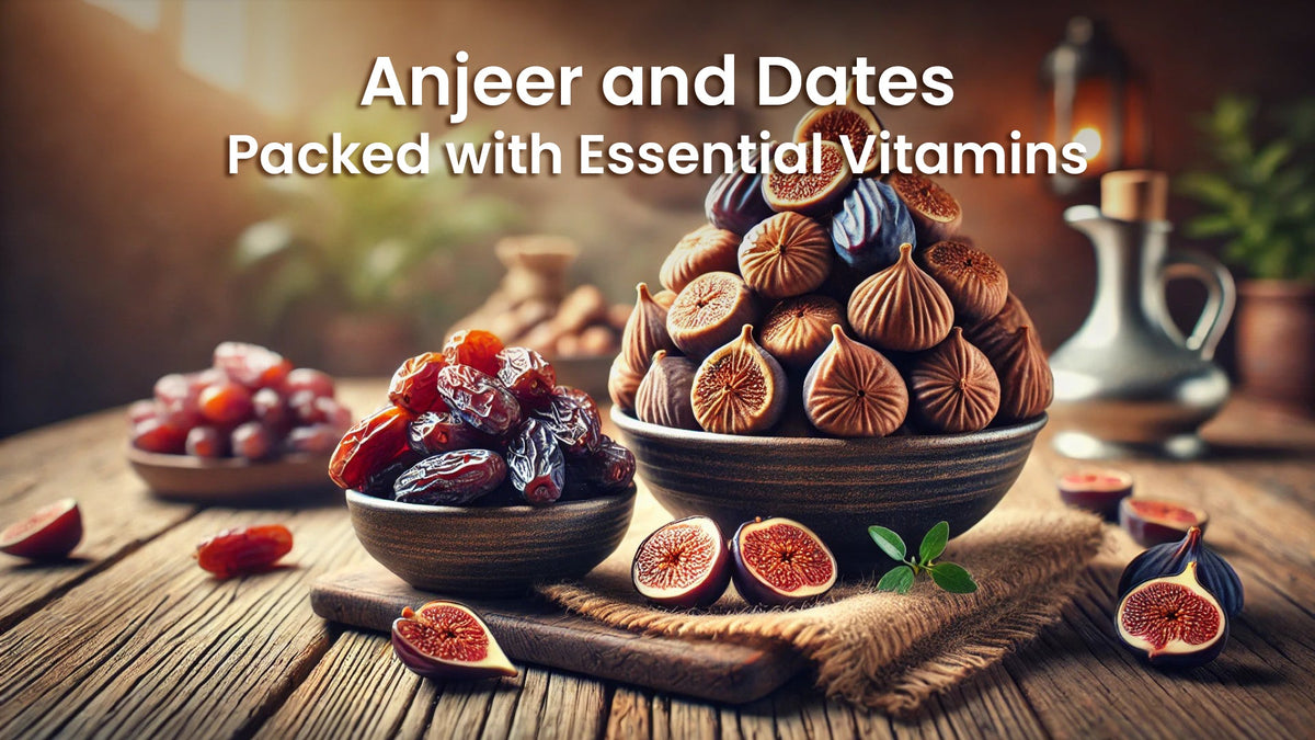 Anjeer and Dates: Packed with Essential Vitamins