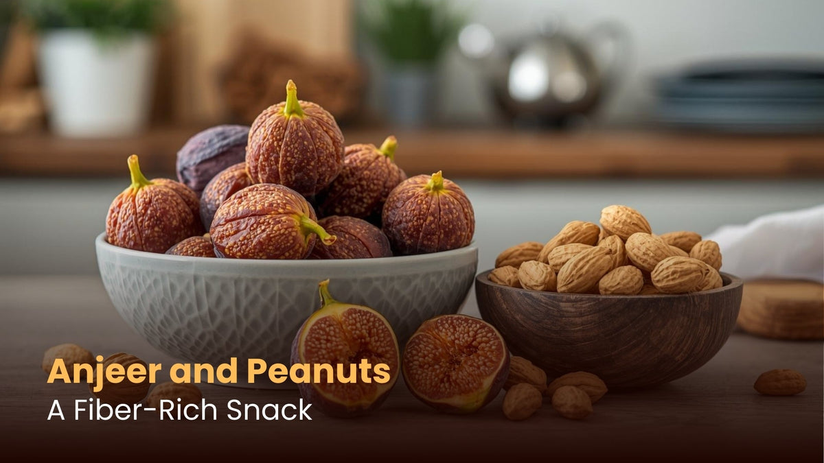Anjeer and Peanuts: A Fiber-Rich Snack