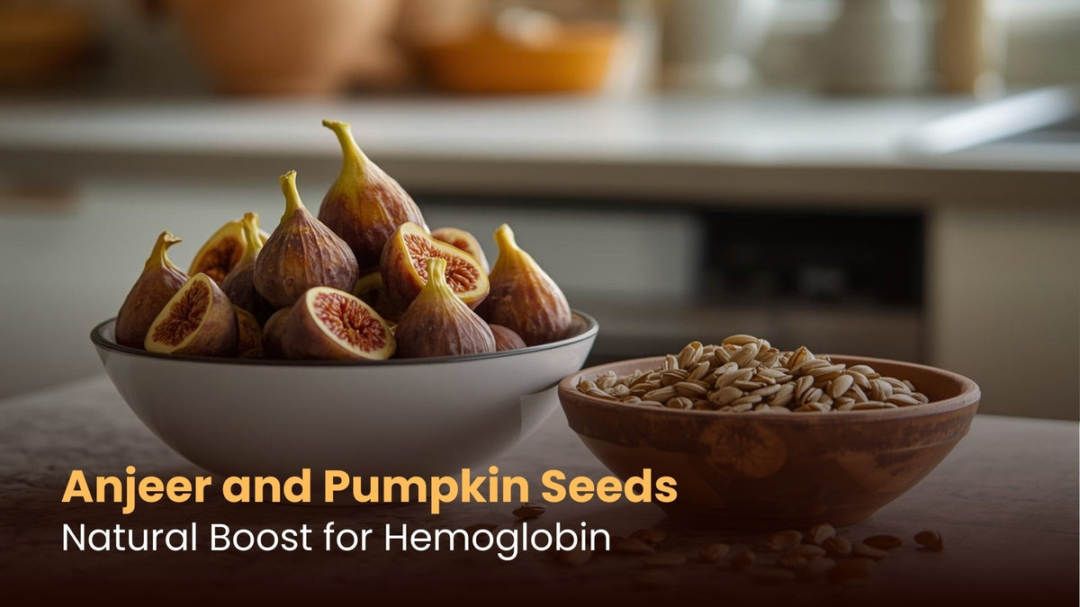 Anjeer and Pumpkin Seeds: Natural Boost for Hemoglobin