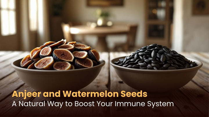 Anjeer and Watermelon Seeds: A Natural Way to Boost Your Immune System