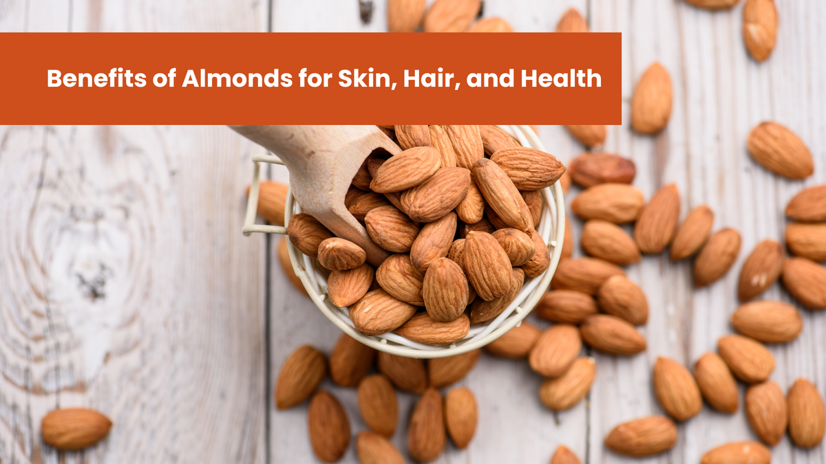 Benefits of Almonds for Skin, Hair, and Health