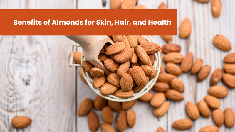 Benefits of Almonds for Skin, Hair, and Health