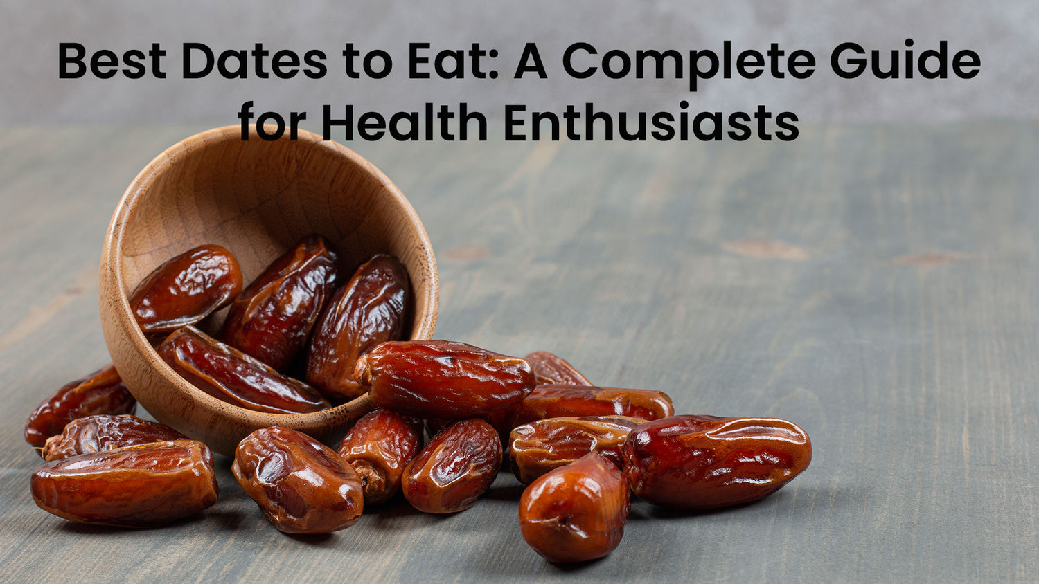 Best Dates to Eat: A Complete Guide for Health Enthusiasts