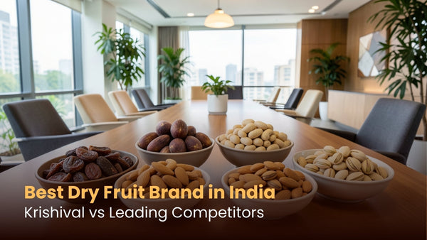 Best Dry Fruit Brand in India: Krishival vs Leading Competitors