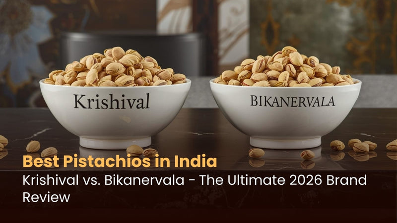 Best Pistachios in India: Krishival vs. Bikanervala – The Ultimate 2026 Brand Review