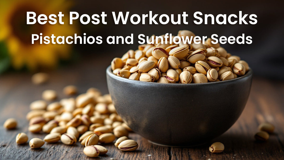 Best Post Workout Snacks: Pistachios and Sunflower Seeds