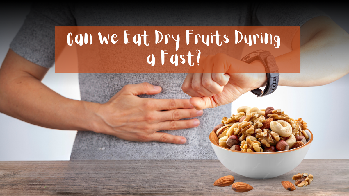 Can We Eat Dry Fruits During a Fast?