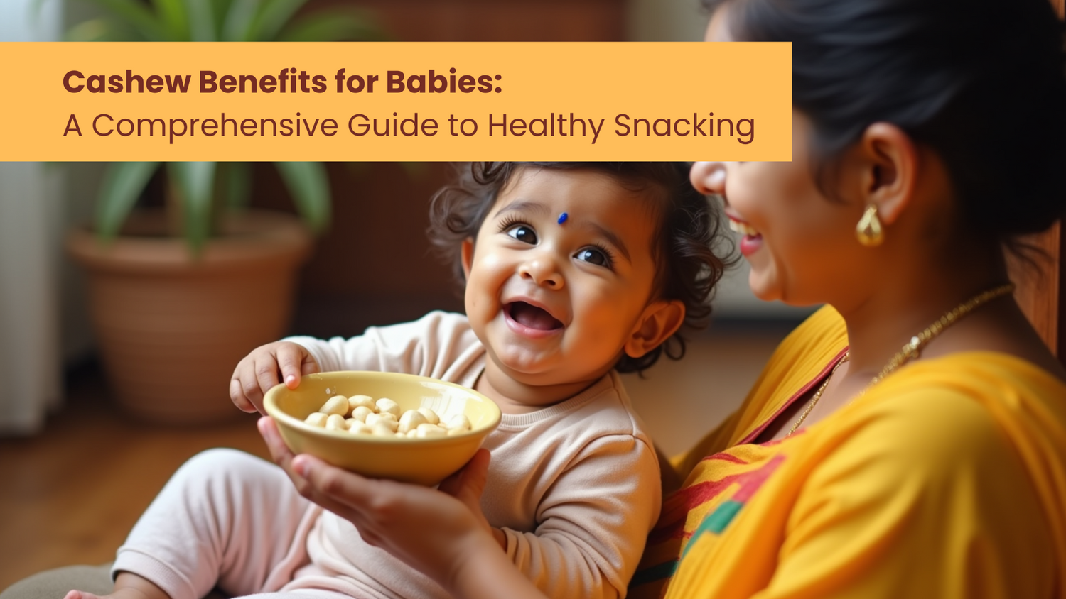 Cashew Benefits for Babies: A Comprehensive Guide to Healthy Snacking