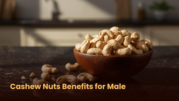 Cashew Nuts Benefits for Male