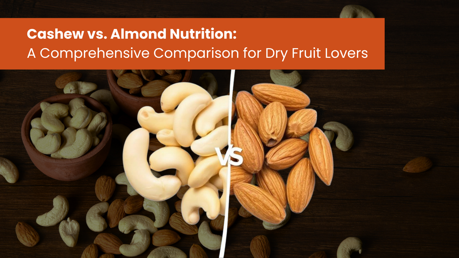 Cashew vs. Almond Nutrition: A Comprehensive Comparison for Dry Fruit Lovers