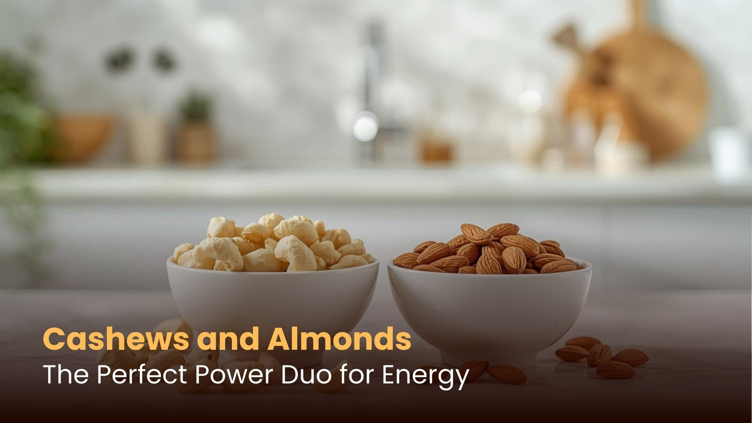 Cashews and Almonds: The Perfect Power Duo for Energy