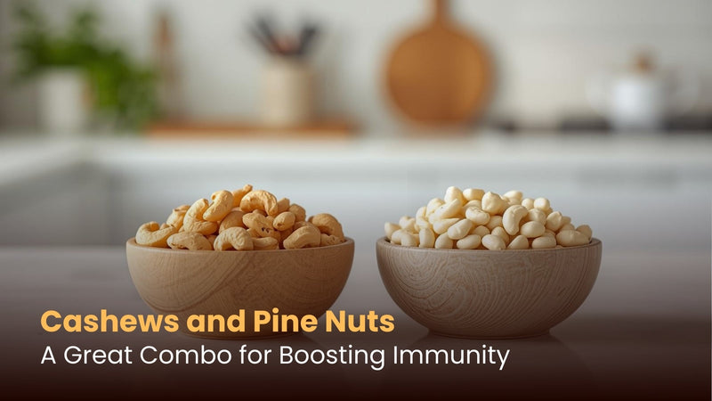 Cashews and Pine Nuts: A Great Combo for Boosting Immunity