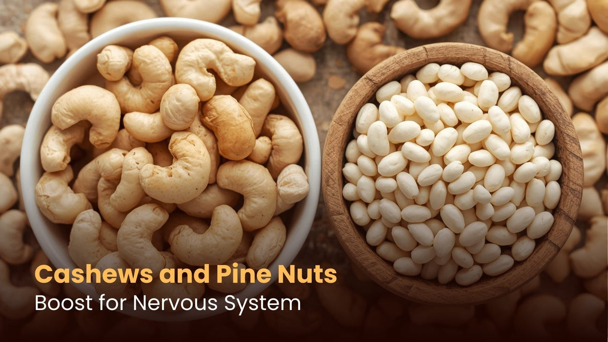 Cashews and Pine Nuts: Boost for Nervous System