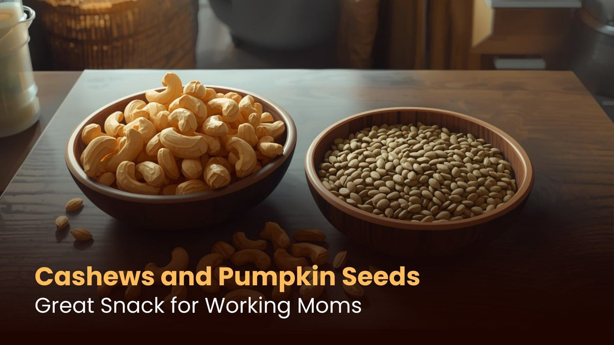 Cashews and Pumpkin Seeds: Great Snack for Working Moms
