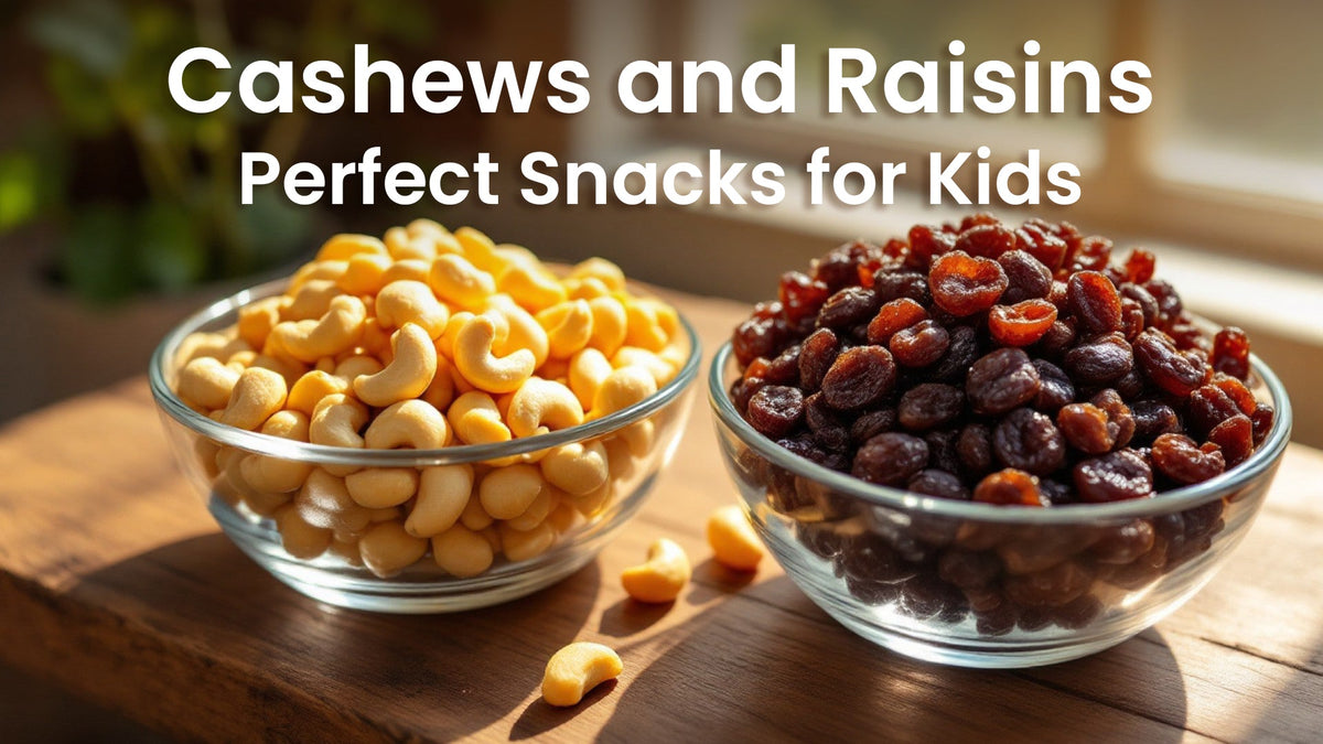 Cashews and Raisins: Perfect Snacks for Kids