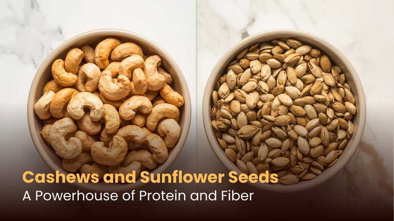 Cashews and Sunflower Seeds: A Powerhouse of Protein and Fiber