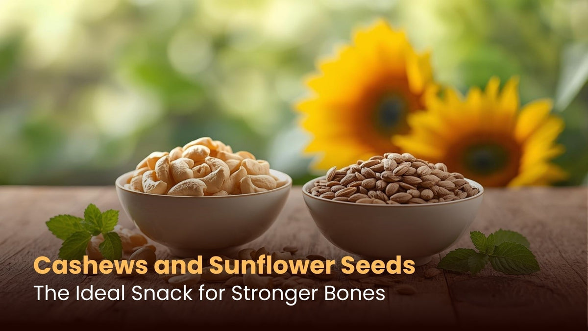 Cashews and Sunflower Seeds: The Ideal Snack for Stronger Bones