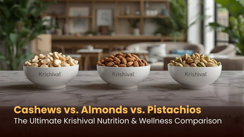 Cashews vs. Almonds vs. Pistachios: The Ultimate Krishival Nutrition & Wellness Comparison