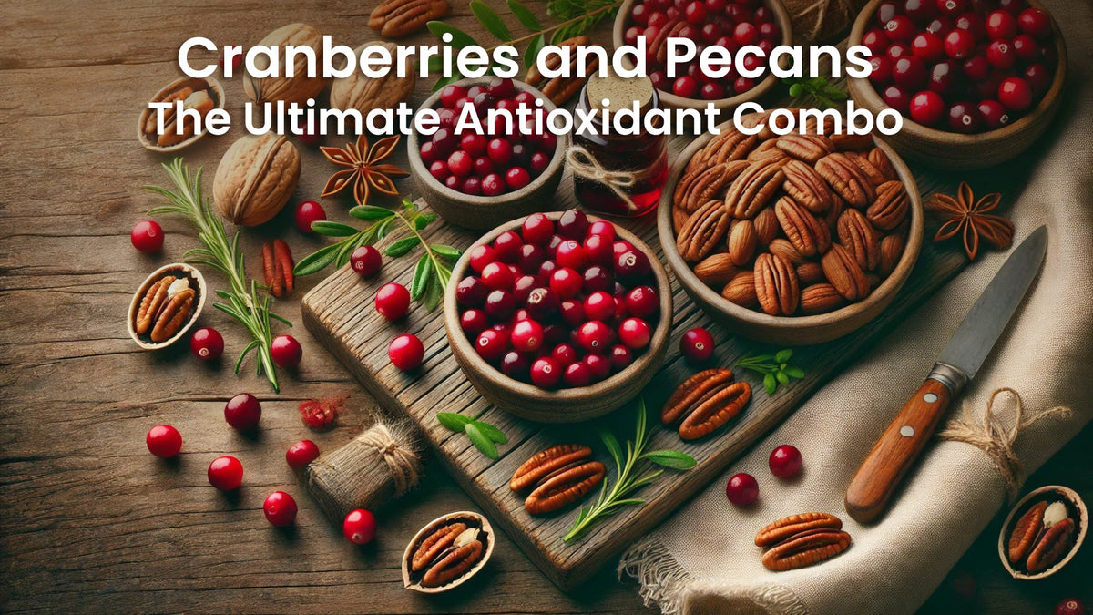 Cranberries and Pecans: The Ultimate Antioxidant Combo