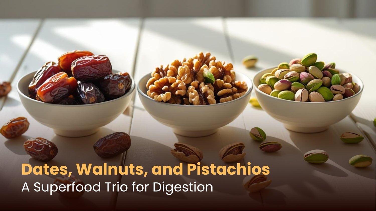 Dates, Walnuts, and Pistachios: A Superfood Trio for Digestion