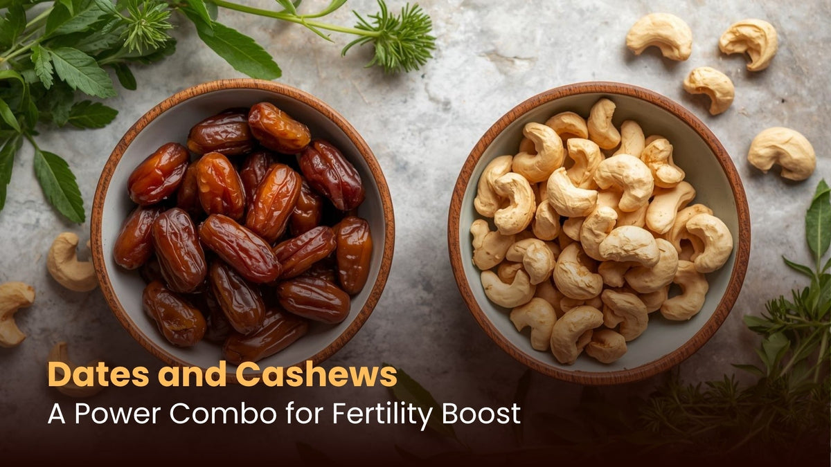 Dates and Cashews: A Power Combo for Fertility Boost