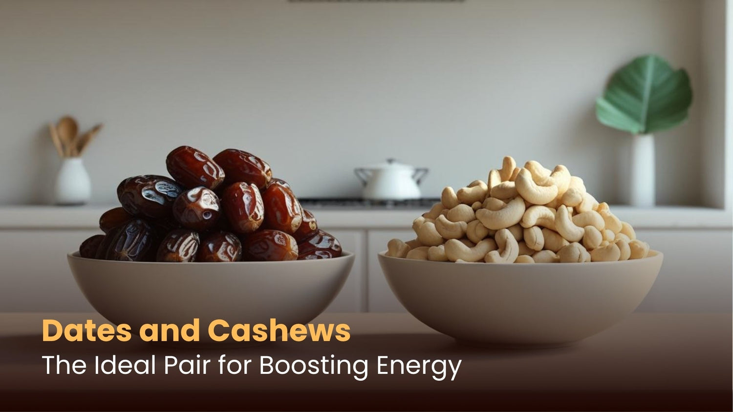 Dates and Cashews: The Ideal Pair for Boosting Energy