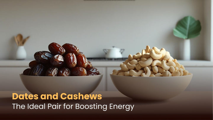 Dates and Cashews: The Ideal Pair for Boosting Energy