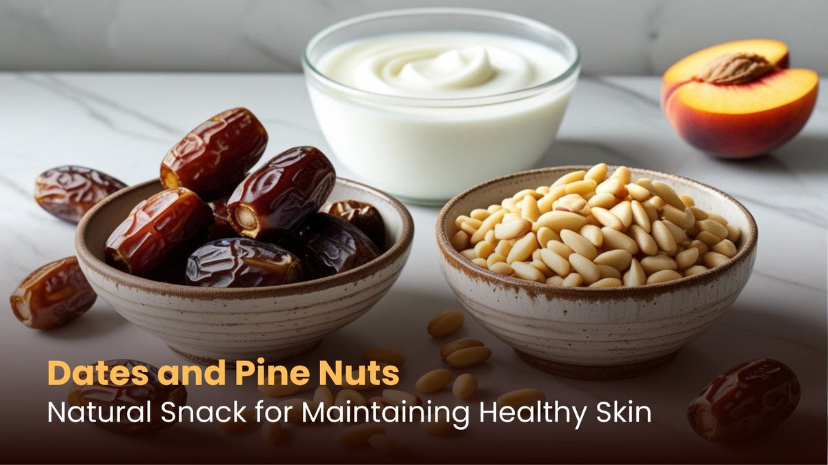 Dates and Pine Nuts: Natural Snack for Maintaining Healthy Skin